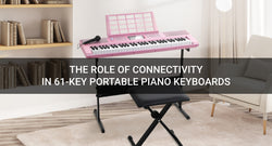 The Role of Connectivity in 61-Key Portable Piano Keyboards