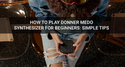 How to Play DONNER MEDO Synthesizer for Beginners: Simple Tips